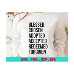 Christian Easter Svg, Blessed Chosen Adopted Forgiven Redeemed Svg, He is Risen, Bible Quote Shirt Svg Files for Cricut