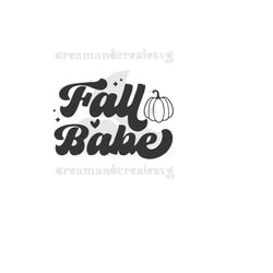 Fall babe svg / fall svg / babe svg / babe shirt svg / digital download