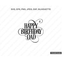 Happy Birthday SVG, Happy Birthday Dad Svg , Dad Svg, Daddy Svg, Birthday Svg, Happy Birthday, Cricut, Silhouette Cut Fi
