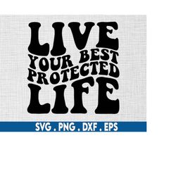 Live your best protected life svg, insurance lady svg,insurance svg,insurance agent svg,insurance shirt svg,insurance br