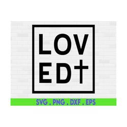 Loved Svg, Valentines Day Svg, Christian Svg, Loved & Blessed Kids Bible Shirt, School Svg Cut Files for Cricut