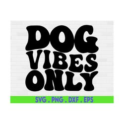 Dog Vibes Only Svg, Fur Mom Svg, Funny Svg, Dog Mom, Dog Mama Svg, Pug Svg, Dog Lover Shirt Png, Dog Lover Gift, Paw Sil
