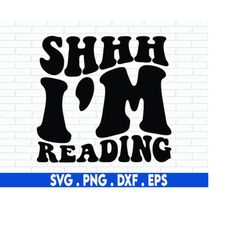 Shhh I'm reading SVG, Book Worm, BookWorm SVG, Book Lover, Read Svg, Bibliophile Svg, Svg Cricut Cut File, PNG Files | P