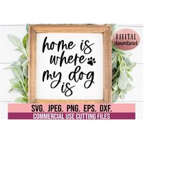 Home Is Where My Dog Is SVG - Dog Mama SVG - Dog Mom Clipart - Cricut Cut File - Dog SVG - Instant Download- Fur Mama -