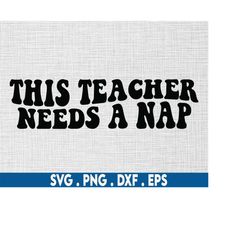 This teacher needs a nap svg, teacher svg, teacher shirt svg, teacher life svg, funny teacher svg, Teacher appreciation