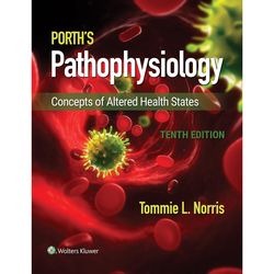 Porth's Pathophysiology Concepts of Altered Health States 10th Edition