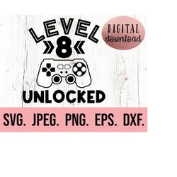 Level 8 Unlocked SVG - Eighth Birthday Gamer SVG - Instant Download - png jpeg - Cricut Cut File - 8th Birthday Boy svg
