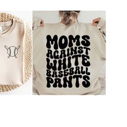 moms against white baseball pants svg, baseball svg png, funny baseball svg, trendy baseball svg cut files for cricut