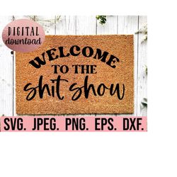 Welcome to the Shitshow SVG - Greetings Doormat svg png - Cricut File - Instant Download - Funny Front Door Mat Design -