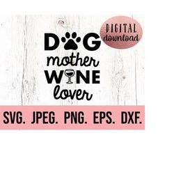 Dog Mother Wine Lover SVG - Dog Mama SVG - Dog Mom Digital Cut File - Cricut - Silhouette - Digital Design - Dog Mama De