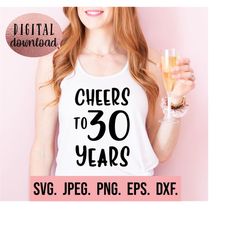 Cheers to 30 Years svg - 30th Birthday Design - Thirty SVG - Hello Thirty Shirt - Digital Download - Cricut Cut File - 3