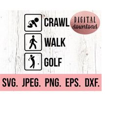 crawl walk golf svg - baby announcement shirt - digital download - cricut - new baby shirt - silhouette - new baby svg -