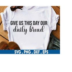 Give Us This Day Our Daily Bread svg, christian svg, Wood sign svg, rustic sign svg, welcome home svg, youth group svg,