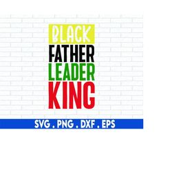 Black father leader king svg, Fathers Day Svg, Black Father SVG, Juneteenth Svg, Black King SVG, Black History SVG