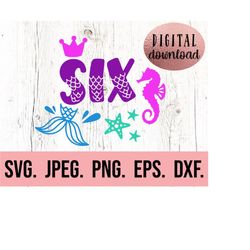 Mermaid Sixth Birthday SVG - Under The Sea SVG - 6th Birthday Shirt - Digital Download - Six Birthday Girl Design - Cric