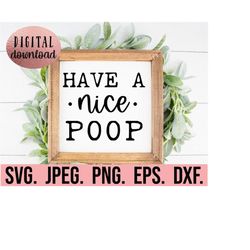 Have A Nice Poop Svg - Diy Bathroom Sign - Bathroom Svg Png Eps - Cricut Cut File - Instant Download - Funny Bathroom De