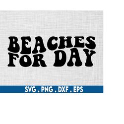 Beaches for day svg, beaches svg, funny svg, beach life svg,