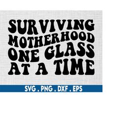 Surviving motherhood one glass at a time svg, funny wine svg, wine glass svg, alcohol svg, day drinking svg, margarita s