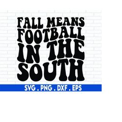 fall means football in the south svg, football in the south svg, high school football svg, hand lettered svg, cricut svg