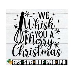We Whisk You A Merry Christmas, Christmas Kitchen Sign SVG PNG, Christmas Pot Holder svg, Christmas Baking SVG, Funny Ch
