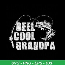 reel cool grandpa  fishing gift tshirt for dad or grandpa svg