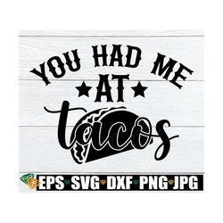You Had me At Tacos, Cinco De Mayo svg, Cinco De mayo, Taco lover, Tacos, Cute Cinco De Mayo svg, Taco svg, Digital Donl