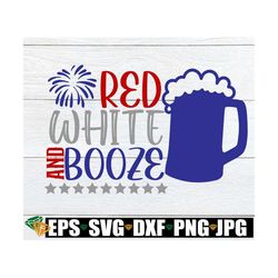 Red White And Booze, Funny 4th Of July, 4th Of July svg, Fourth Of July, 4th Of July, Fourth Of July svg, Cut File, SVG,