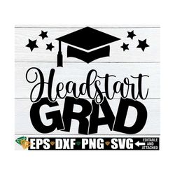 Headstart Grad, Headstart Graduate Shirt SVG, Headstart Shirt svg, Headstart Grad SVG, Goodbye Headstart SVG, Headstart