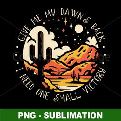 Desert Sunrise - Dawns for Your Small Victory - Sublimation PNG Digital Download