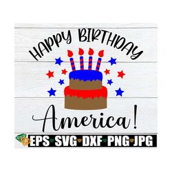 Happy Birthday America, 4th Of July, 4th Of July png, 4th Of July, Cake svg, Fourth Of July,Patriotic SVG, Fourth Of Jul