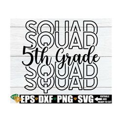 5th Grade Squad, Matching 5th Grade Teacher Shirts SVG, Teachers First Day Of 5th Grade svg, 5th Grade Back To School ,