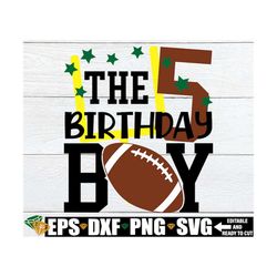 Football Birthday Boy, 5th Football Birthday Boy, 5th Birthday Shirt SVG, Football Theme 5th Birthday, Football Birthday