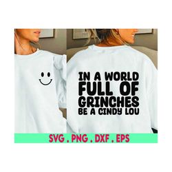In a world full of grinches be a cindy lou SVG Cut File, funny christmas holiday shirt svg, for cricut, for silhouette