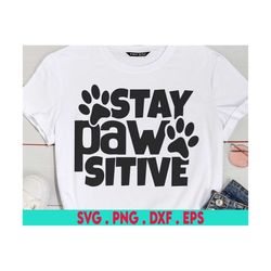 Stay Pawsitive SVG, Dog svg, Pet svg, Fur Baby svg, Puppy, Attitude svg, Dog Mom SVG, Dog Mama Svg, Fur Mama Svg, Paw Pr