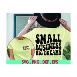 Small Business Owner svg png, Small Business Big Dreams Svg Png, Entrepreneur svg png, Sublimation, cut file
