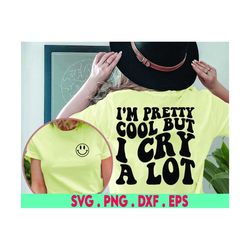 I'm pretty cool but I cry a lot SVG, trendy hoodie svg, trendy svg, trendy png, aesthetic svg, cry svg, anxiety svg, ove