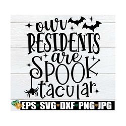 Our Residents Are Spooktacular, Halloween Healthcare svg, Halloween Nursing Home Staff svg, Halloween RN Shirt svg, Hall