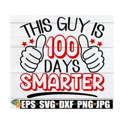 This Guy is 100 Days Smarter, 100 Days Of School SVG, 100th Day Of School SVG, 100 Days Of School, 100th Day Of School,