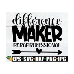 Difference Maker Paraprofessional, Paraprofessional Appreciation, Gift For Paraprofessional, Para First Day Of School, P