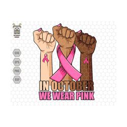 In October We Wear Pink Svg, October 31 Svg, Breast Cancer Awareness Svg, Awareness Ribbon Svg, Pink Cancer Ribbon Svg,