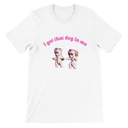 I Got That Dog In Me - Meme T-Shirt Featuring Beloved Barbie Movie Dogs, Barbie Movie Shirt, Come On Barbie Shirt, Margo