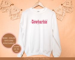 Cowbarbie Sweatshirt, Unisex Cowboy Sweatshirt, Western Style, Cowgirl Crewneck, Barbie Movie Shirt, Come On Barbie Shir