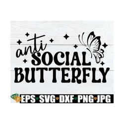 Anti Social Butterfly, Funny Introvert Shirt svg, Introvert svg, Sarcastic svg, Funny Sarcastic Quote svg, Digital Downl