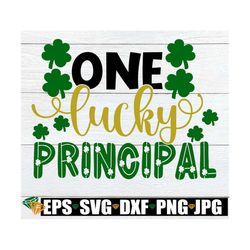 One Lucky Principal, St. Patrick's Day Principal, St. Patrick's Day Gift For Principal, Principal Appreciation, SVG, Pri