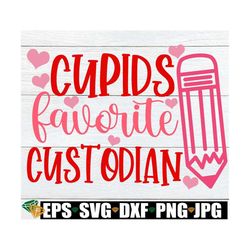 Cupids Favorite Custodian, Custodian Valentines Day Shirt SVG, Valentine's Appreciation Gift For Custodian, Valentine's