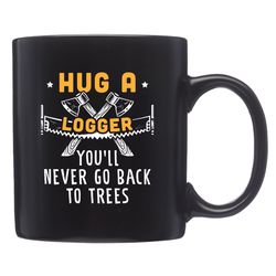 Logger Mug,  Logger Gift,  Lumberjack Gift