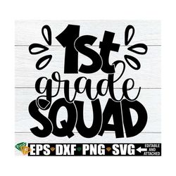 1st Grade Squad, Matching 1st Grade Teacher Shirt SVG, 1st Grade Teacher Shirt svg, 1st Grade Teachers SVG, First Grade