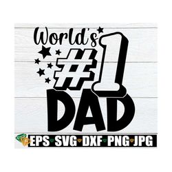 World's 1 Dad, 1 Dad, Father's Day, Father's Day svg, Cute Father's Day, 1 Dad SVG, Father's Day Decal svg, Cut File, SV