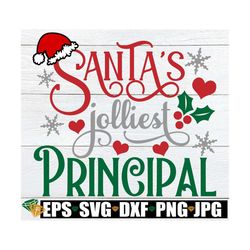 Santa's Jolliest Principal, Christmas Gift For Principal, Principal Christmas Shirt svg png, Christmas Principal Door Si