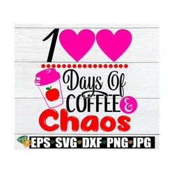100 Days of Coffee and Chaos. Cute teachers 100 days of school. 100 days of school svg. Apple svg. Coffee and chaos svg.
